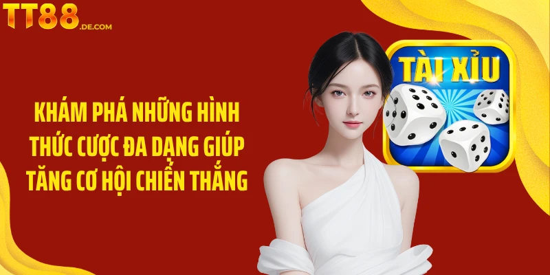 Khám phá những hình thức cược đa dạng giúp tăng cơ hội chiến thắng