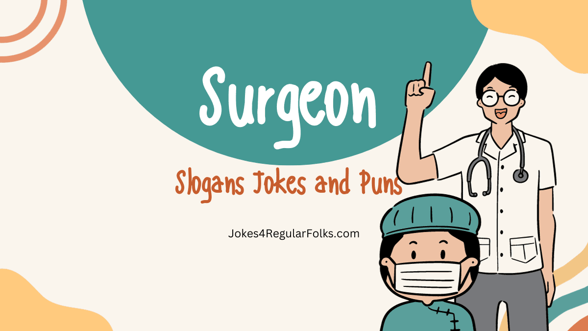Surgeon slogans jokes and puns by jokes4regularfolks.com