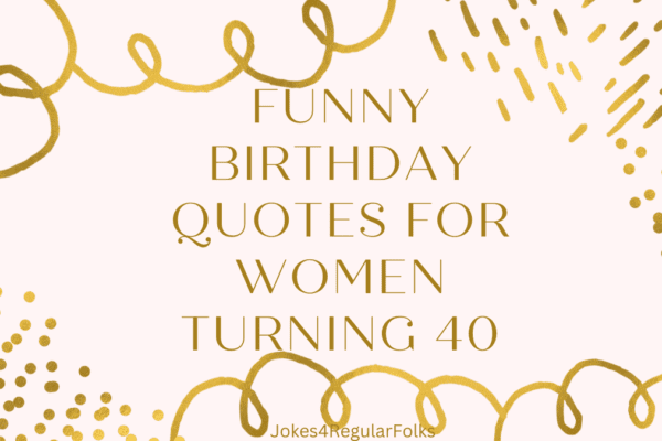 Laugh Out Loud with These Funny 40th Birthday Quotes for Females! 40th Birthday quotes for her