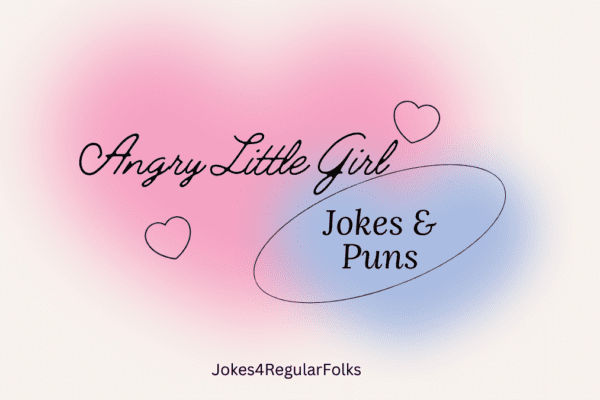 Cute puns about angry little girls drama
