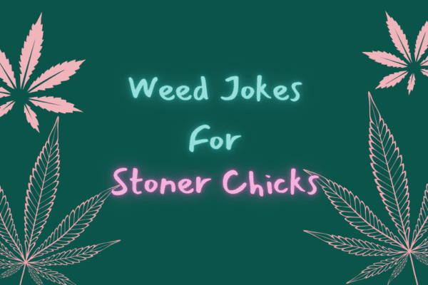 weed jokes for stoner chicks