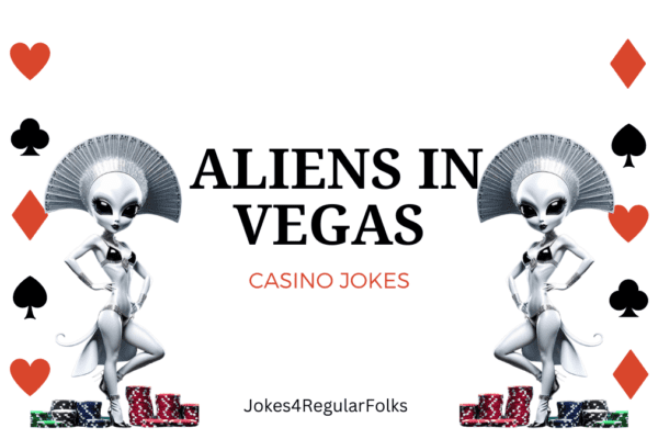 Aliens in Vegas: Casino Jokes